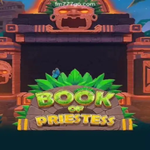 Exploring the Exciting World of BookOfPriestess at FM777 Oficial - O melhor cassino online do Brasil