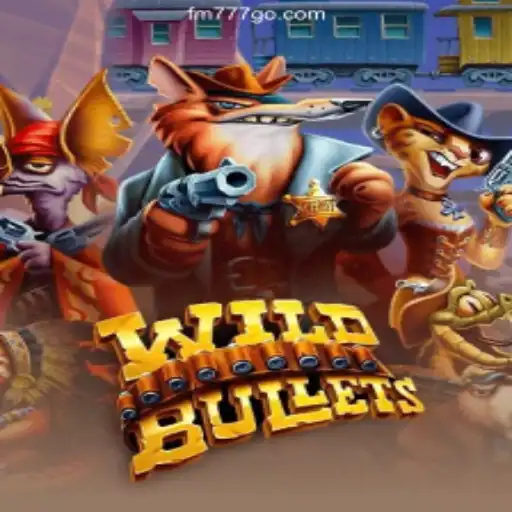 WildBullets: Dive into the Fantastic World of Gaming Entertainment with FM777 Oficial
