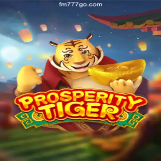 Explore the Exciting World of ProsperityTiger in FM777 Oficial - O melhor cassino online do Brasil
